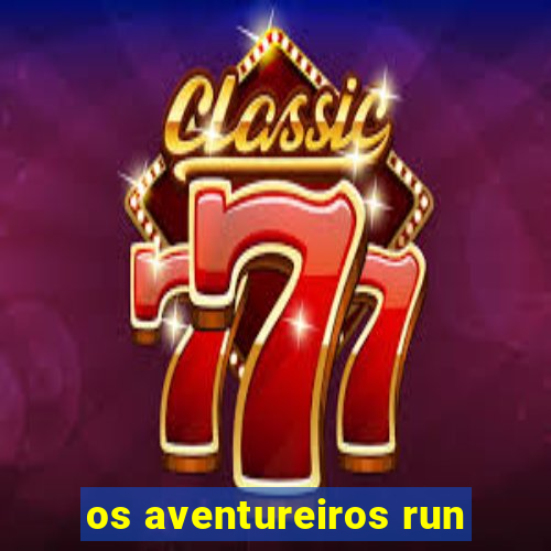 os aventureiros run